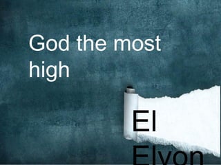 God the most
high

         El
 