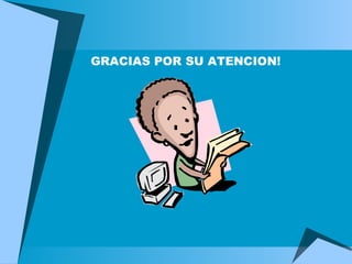 GRACIAS POR SU ATENCION! 