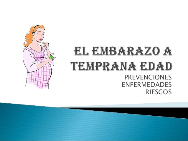 El embarazo a temprana edad