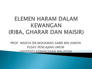 PROF. MADYA DR.MOHAMAD SABRI BIN HARON
PUSAT PENGAJIAN UMUM
UNVERSITI KEBANGSAAN MALAYSIA
 