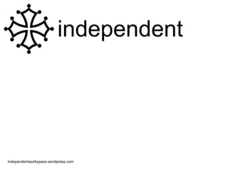 independent
independentworkspace.wordpress.com
 