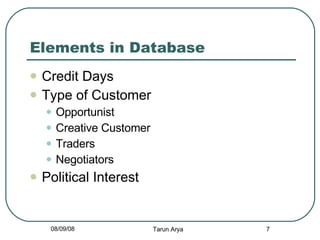 Elements in Database Credit Days Type of Customer Opportunist Creative Customer Traders Negotiators Political Interest  