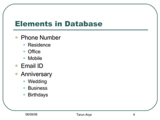 Elements in Database <ul><li>Phone Number </li></ul><ul><ul><li>Residence </li></ul></ul><ul><ul><li>Office </li></ul></ul...