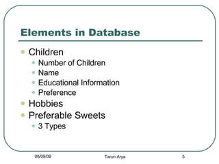 Elements in Database <ul><li>Children </li></ul><ul><ul><li>Number of Children </li></ul></ul><ul><ul><li>Name </li></ul><...