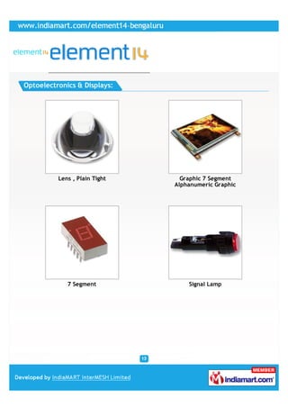 Optoelectronics & Displays:




          Lens , Plain Tight     Graphic 7 Segment
                               Alphanumeric Graphic




             7 Segment             Signal Lamp
 