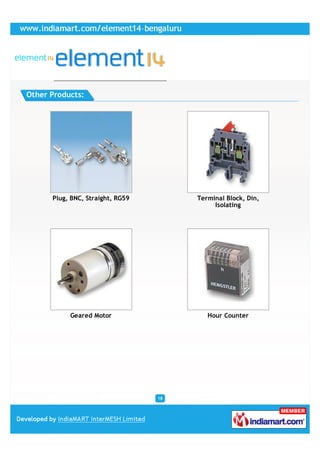 Other Products:




      Plug, BNC, Straight, RG59        Terminal Block, Din,
                                            Isolating




           Geared Motor                   Hour Counter




                                  18
 