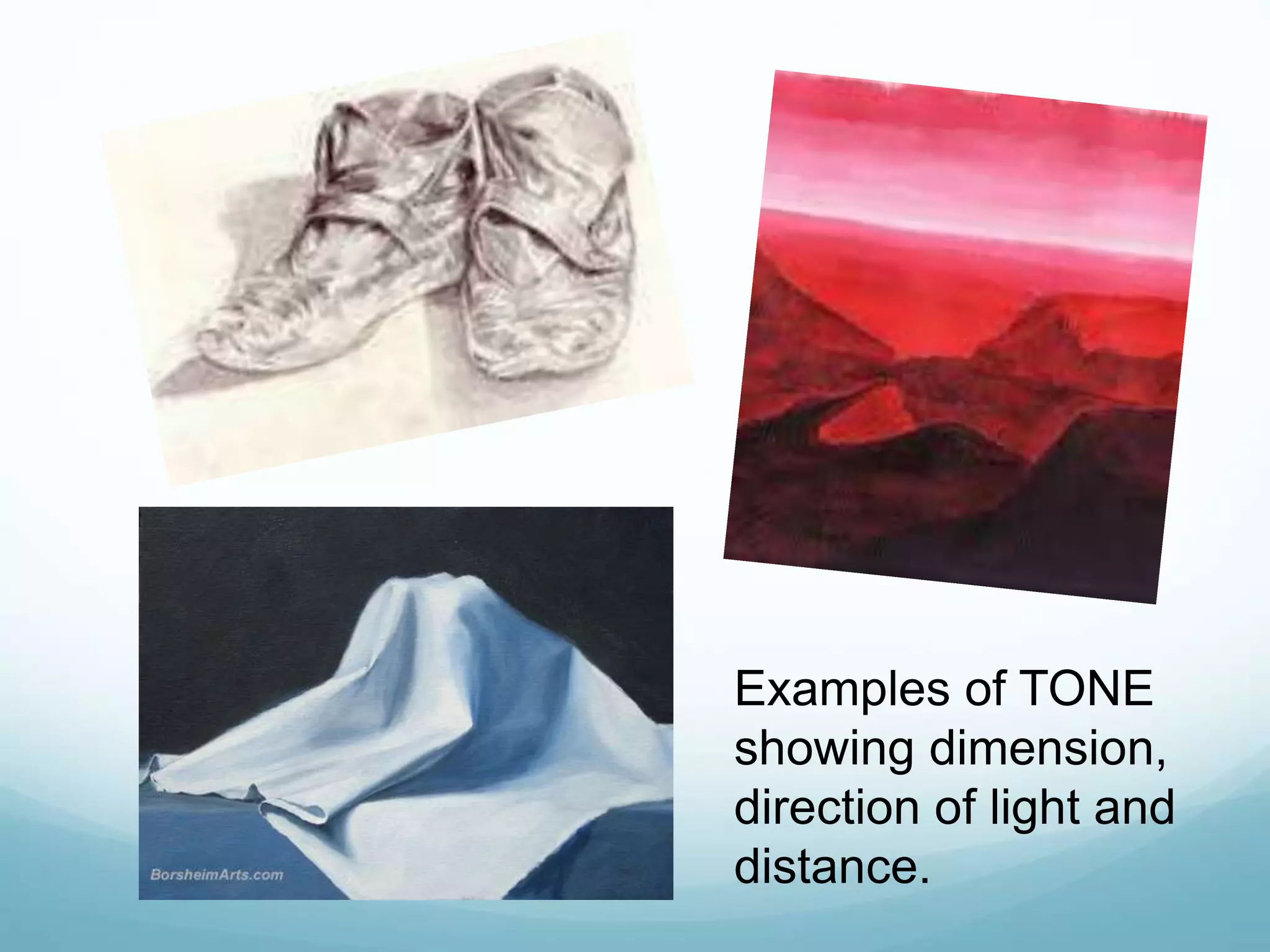 Examples of TONE
showing dimension,
direction of light and
distance.
 