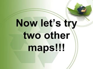 Now let’s try two other maps!!!