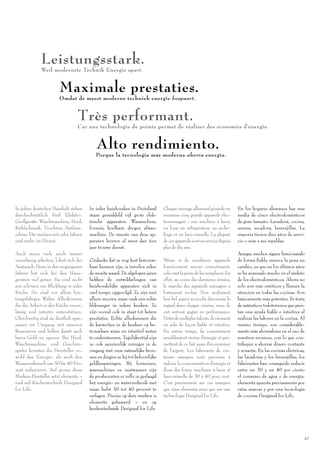 Leistungsstark.
             Weil modernste Technik Energie spart.


                       Maximale prestaties.
                       Omdat de meest moderne techniek energie bespaart.


                                 Très performant.
                                 Car une technologie de pointe permet de réaliser des économies d’énergie.


                                          Alto rendimiento.
                                          Porque la tecnología más moderna ahorra energía.




In jedem deutschen Haushalt stehen     In ieder huishouden in Duitsland       Chaque ménage allemand possède en          En los hogares alemanes hay una
durchschnittlich fünf Elektro-         staan gemiddeld vijf grote elek-       moyenne cinq grands appareils élec-        media de cinco electrodomésticos
Großgeräte. Waschmaschine, Herd,       trische apparaten. Wasmachine,         troménagers : une machine à laver,         de gran tamaño. Lavadora, cocina,
Kühlschrank, Trockner, Spülma-         fornuis, koelkast, droger, afwas-      un four, un réfrigérateur, un sèche-       nevera, secadora, lavavajillas. La
schine. Die meisten seit zehn Jahren   machine. De meeste van deze ap-        linge et un lave-vaisselle. La plupart     mayoría tienen diez años de servi-
und mehr im Dienst.                    paraten leveren al meer dan tien       de ces appareils sont en service depuis    cio o más a sus espaldas.
                                       jaar trouwe dienst.                    plus de dix ans.
Auch wenn viele noch immer                                                                                               Aunque muchos siguen funcionando
zuverlässig arbeiten, lohnt sich der   Ondanks dat ze nog best betrouw-       Même si de nombreux appareils              de forma ﬁable, merece la pena un
Austausch. Denn in den vergangenen     baar kunnen zijn, is inruilen zeker    fonctionnent encore correctement,          cambio, ya que en los últimos años
Jahren hat sich bei den Haus-          de moeite waard. De afgelopen jaren    cela vaut la peine de les remplacer. En    se ha avanzado mucho en el ámbito
geräten viel getan. Sie sind nicht     hebben de ontwikkelingen van           effet, au cours des dernières années,      de los electrodomésticos. Ahora no
nur schöner, ein Blickfang in jeder    huishoudelijke apparaten zich in       le marché des appareils ménagers a         solo son más estéticos y llaman la
Küche. Sie sind vor allem leis-        snel tempo opgevolgd. Ze zijn niet     fortement évolué. Non seulement            atención en todas las cocinas. Son
tungsfähiger. Wahre Alleskönner,       alleen mooier, maar vaak een echte     leur bel aspect accroche désormais le      básicamente más potentes. Se trata
die die Arbeit in der Küche zuver-     blikvanger in iedere keuken. Ze        regard dans chaque cuisine, mais ils       de auténticos todoterrenos que pres-
lässig und intuitiv unterstützen.      zijn vooral ook in staat tot betere    ont surtout gagné en performance.          tan una ayuda ﬁable e intuitiva al
Gleichzeitig sind sie deutlich spar-   prestaties. Echte alleskunners die     Dotés de multiples talents, ils viennent   realizar las labores en la cocina. Al
samer im Umgang mit unseren            de karweitjes in de keuken op be-      en aide de façon ﬁable et intuitive.       mismo tiempo, son considerable-
Ressourcen und helfen damit auch       trouwbare wijze en intuïtief weten     En même temps, ils consomment              mente más ahorradores en el uso de
bares Geld zu sparen. Bei Herd,        te ondersteunen. Tegelijkertijd zijn   sensiblement moins d’énergie et per-       nuestros recursos, con lo que con-
Waschmaschine und Geschirr-            ze ook aanzienlijk zuiniger in de      mettent de ce fait aussi d’économiser      tribuyen a ahorrar dinero contante
spüler konnten die Hersteller so-      omgang met onze natuurlijke bron-      de l’argent. Les fabricants de cer-        y sonante. En las cocinas eléctricas,
wohl den Energie- als auch den         nen en dragen ze bij tot behoorlijke   taines marques sont parvenus à             las lavadoras y los lavavajillas, los
Wasserverbrauch um 30 bis 40 Pro-      geldbesparingen. Bij fornuizen,        réduire la consommation d’énergie et       fabricantes han conseguido reducir
zent reduzieren. Auf genau diese       wasmachines en vaatwassers zijn        d’eau des fours, machines à laver et       entre un 30 y un 40 por ciento
Marken-Hersteller setzt elementa –     de producenten er zelfs in geslaagd    lave-vaisselle de 30 à 40 pour cent.       el consumo de agua y de energía.
und auf Küchentechnik Designed         het energie- en waterverbruik met      C’est précisément sur ces marques          elementa apuesta precisamente por
for Life.                              maar liefst 30 tot 40 procent te       que mise elementa ainsi que sur une        estas marcas y por una tecnología
                                       verlagen. Precies op deze merken is    technologie Designed for Life.             de cocinas Designed for Life.
                                       elementa gebaseerd – en op
                                       keukentechniek Designed for Life.




                                                                                                                                                             47
 
