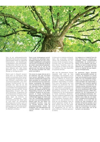 Holz ist ein außergewöhnlicher 
Werkstoff. Durch seine vielseitigen 
Eigenschaften bietet es ungeahnte 
Konstruktions- und Gestaltungs­möglichkeiten 
in den verschiedens­ten 
Bereichen. Doch bei der Ver­wendung 
von Holz sollte uns immer 
auch bewusst sein, dass dieser 
Werkstoff nicht in unbegrenzter 
Menge zur Verfügung steht. 
Damit auch in Zukunft verwert­bares 
Holz zur Ver­fügung 
steht, 
bedarf es einerseits eines verant­wortungsvollen 
Umgangs mit die­sem 
Rohstoff, andererseits einer 
verantwortungsvollen und nach­haltigen 
Forstwirtschaft. Für uns 
bedeutet das, dass wir für die 
­Pro­duktion 
von elementa-Küchen 
ausschließlich Vertragslieferanten 
einsetzen, die nach den FSC- (Forest 
Stewardship Council) oder den 
PEFC-Richtlinien (Programme for 
the ­Endorsement 
of ­Forest 
Certifi­cation 
Schemes) zertifiziert sind. 
Beide legen die Kriterien zur 
­Definition 
vorbildlicher Wald­bewirtschaftung 
fest. Dabei geht 
es nicht allein um ökologische 
­Gesichtspunkte, 
sondern auch um 
soziale Faktoren wie die Arbeits­bedingungen 
in der Forst­wirt­schaft. 
Ein Engagement das sich lohnt – 
für Mensch und Natur. 
Hout is een buitengewone grond­stof. 
Dankzij de veelzijdige eigen­schappen 
beschikt het over onver­moede 
mogelijk­heden 
op het gebied 
van bouw en vormgeving, en dat op 
de meest uiteenlopende gebieden. 
Toch moeten we er ons bij het 
­gebruik 
van hout altijd van bewust 
zijn dat deze grondstof niet on­be­perkt 
voor­radig 
is. 
Om ervoor te zorgen dat we ook in 
de toekomst nog over duurzaam 
hout kunnen be­schikken, 
is ener­zijds 
een verantwoorde omgang met 
deze grondstof en anderzijds ook 
een verantwoord en duur­zaam 
bos­beheer 
nood­zakelijk. 
Dat betekent 
voor ons dat we voor de productie 
van elementa keukens uitsluitend 
gebruik maken van contractleve­ranciers, 
die volgens de FSC ­( 
Forest 
Stewardship Council) of de REFC 
richtlijnen (Program for the Endor­sement 
of Forest Certification 
Schemes) gecertificeerd zijn. Beide 
certificeringen leggen de criteria vast 
voor een voorbeeldige exploitatie 
van hout voor productiedoeleinden. 
Daarbij gaat het niet alleen om 
­ecologische 
inzichten, maar ook 
om ­sociale 
factoren zoals de 
arbeids­voorwaarden 
binnen het 
bosbeheer. Een betrokkenheid die 
vruchten afwerpt – voor mens en 
natuur. 
Le bois est un matériau extraordi­naire. 
Ses propriétés multiples 
offrent des possibilités de con­struction 
et de conception insoup­çon­nées 
dans les domaines les 
plus divers. Toutefois, nous de­vrions 
garder à l’esprit le fait que 
ce matériau n’est pas disponible 
en quantité illimitée. 
Afin que les générations futures 
­disposent 
elles aussi de bois 
­ex­ploitable, 
il est nécessaire, d’une 
part, d’utiliser cette matière première 
de façon réfléchie et, d’autre part, 
d’avoir un système d’exploi­tation 
forestière responsable et durable. 
Pour nous, cela signifie que nous 
confions la production de nos 
cuisines elementa exclusivement 
aux fournisseurs contractuels qui 
ont obtenu le certificat FSC (Forest 
Stewerdship Council) ou PEFC 
(Programme for the Endorsement 
of Forest Cerification Schemes). 
Ces deux ­systèmes 
établissent des 
critères visant à définir ce qu’est 
une exploitation forestière exem­plaire. 
Et ce, pas seulement d’un 
point de vue écologique, mais en 
tenant également compte de fac­teurs 
­sociaux 
tels que les condi­tions 
de travail dans l’exploitation. 
Un engagement qui en vaut la 
peine, tant pour l’homme que pour 
la nature. 
La madera es un material fuera de 
serie. Gracias a sus múltiples pro­piedades, 
ofrece insospechadas 
posi­bilidades 
de construcción y 
­diseño 
en los ámbitos más diver­sos. 
Pero al usar la madera siempre 
debemos ser conscientes de que 
no es un material del que dispon­gamos 
ilimitadamente. 
Si queremos seguir teniendo 
­madera 
aprovechable también en 
el futuro, es necesario en primer 
lugar que procesemos esta materia 
prima con una mentalidad respon­sable 
y, por otra parte, que la silvi­cultura 
también sea responsable y 
sostenible. Para nosotros significa 
que confiamos la producción de 
nuestras cocinas elementa exclusi­vamente 
a proveedores que dispo­nen 
de la certificación FSC (Forest 
Stewardship Council) o PEFC (Pro­gramme 
for the Endorsement of 
Forest Certification Schemes). Am­bas 
entidades fijan los criterios que 
definen cómo debe ser una explo­tación 
modélica de los bosques. En 
este sentido, no se trata solo de 
puntos de vista ecológicos, sino 
también de factores sociales, como 
por ejemplo las condiciones labo­rales 
en la silvicultura. Un compro­miso 
que nunca falla: con el ser 
humano y la naturaleza. 
 