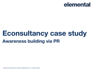Econsultancy  case study Awareness building via PR 