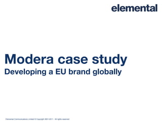 Modera case study Developing a EU brand globally 