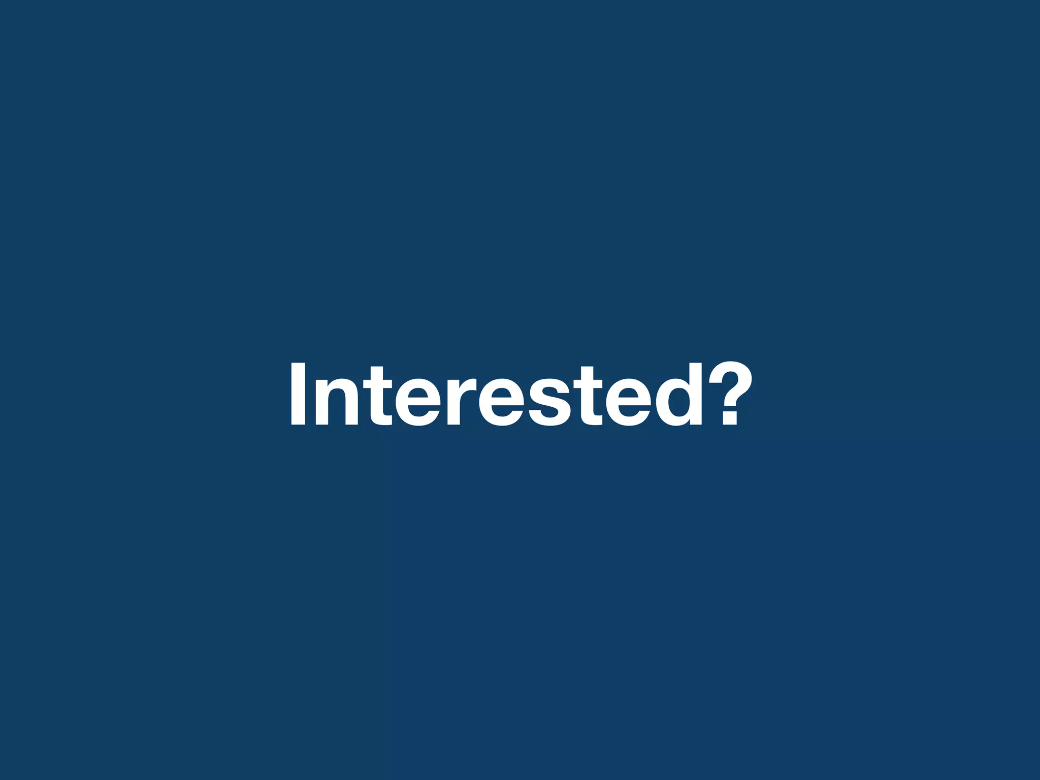 Interested? 