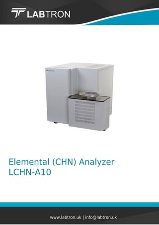 Elemental (CHN) Analyzer
LCHN-A10
www.labtron.uk | info@labtron.uk
 
