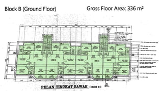 Gross Floor Area: 336 m²Block B (Ground Floor)
 