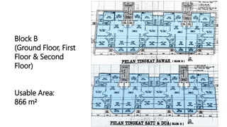 Block B
(Ground Floor, First
Floor & Second
Floor)
Usable Area:
866 m²
 