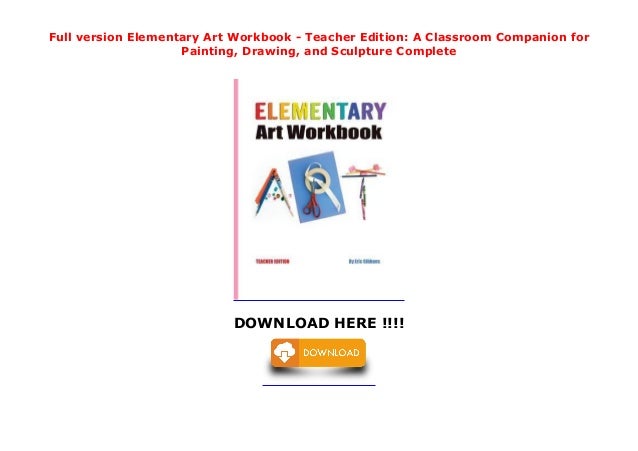 Full version Elementary Art Workbook - Teacher Edition: A Classroom ...