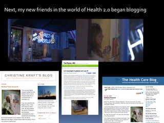 Next, my new friends in the world of Health 2.0 began blogging.