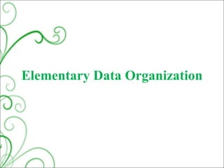 Elementary Data Organization 