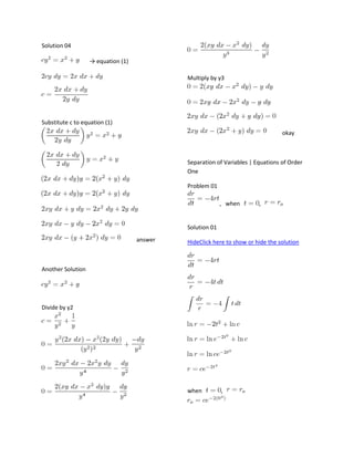 Solution 04
→ equation (1)
Multiply by y3

Substitute c to equation (1)
okay

Separation of Variables | Equations of Order
One
Problem 01
, when

,

Solution 01
answer

HideClick here to show or hide the solution

Another Solution

Divide by y2

when

,

 