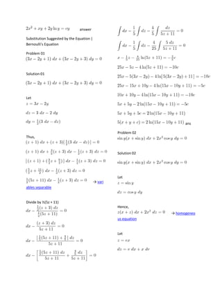 answer
Substitution Suggested by the Equation |
Bernoulli's Equation
Problem 01

Solution 01

Let

ans
Problem 02
Thus,

Solution 02

Let
→ vari
ables separable

Divide by ½(5z + 11)
Hence,
→ homogeneo
us equation

Let

 