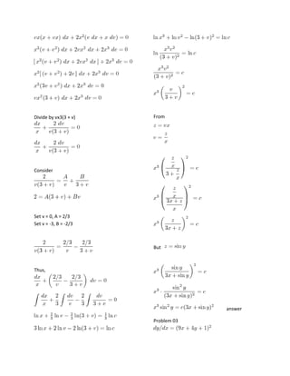 Divide by vx3(3 + v)

From

Consider

Set v = 0, A = 2/3
Set v = -3, B = -2/3

But

Thus,

answer
Problem 03

 
