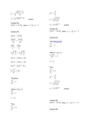 answer
Problem 04
, when

,

answer

.
Problem 05

, when

Solution 04

,

.

Solution 05
From Solution 04,

when x = -2, y = 1

Thus,

Therefore,

answer

when x = 2, y = 1

Problem 06
, when

Thus,
Solution 06

,

.

 