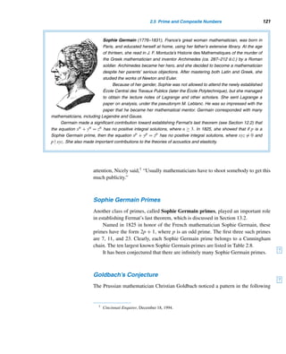 110 CHAPTER 2 Divisibility
A Number-Theoretic Function
Let x be a positive real number. Then π(x)† denotes the number of primes ≤ x.
For example, π(10) = 4, π(28.75) = 9, and π(100) = 25 (see Figure 2.25).
Using the summation notation, π(x) can be defined as
π(x) =

p≤x
1, where p denotes a prime.
The following formula for π(n), where n is a positive integer, can be established
using the inclusion–exclusion principle. Its proof is a bit complicated, so we omit it.
THEOREM 2.10 Let p1,p2,...,pt be the primes ≤
√
n. Then
π(n) = n − 1 + π(
√
n) −

i

n
pi

+

ij

n
pipj

−

ijk

n
pipjpk

+ ··· + (−1)t

n
p1p2 ...pt


The following example illustrates this result.
EXAMPLE 2.24 Using Theorem 2.10, find the number of primes ≤ 100.
SOLUTION
Here n = 100. Then π(
√
n) = π(
√
100) = π(10) = 4, by Figure 2.25. The four
primes ≤ 10 are 2, 3, 5, and 7; call them p1, p2, p3, and p4, respectively. Then,
by Theorem 2.10,
π(100) = 100 − 1 + 4 −

100
2

+

100
3

+

100
5

+

100
7

+

100
2 · 3

+

100
2 · 5

+

100
2 · 7

+

100
3 · 5

+

100
3 · 7

+

100
5 · 7

−

100
2 · 3 · 5

+

100
2 · 3 · 7

+

100
2 · 5 · 7

+

100
3 · 5 · 7

+

100
2 · 3 · 5 · 7

† π is the lower case Greek letter pi.
 