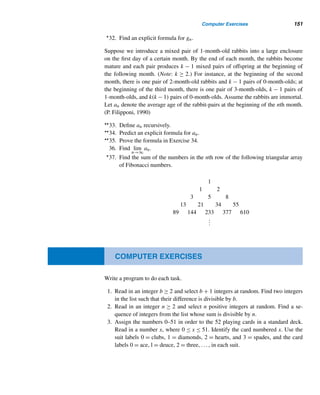 140 CHAPTER 2 Divisibility
A Recursive Definition of fn
f0 = 3
fn = f2
n−1 − 2fn−1 + 2, n ≥ 1
For example,
f1 = f2
0 − 2f0 + 2 = 9 − 2 · 3 + 2 = 5
and
f2 = f2
1 − 2f1 + 2 = 25 − 2 · 5 + 2 = 17
We can make an interesting observation about Fermat numbers. Notice that the
numbers f2 = 17, f3 = 257, f4 = 65537, f5 = 4294967297, and f6 =
18446644033331951617 all end in the same decimal digit, 7. Amazing! So what can
you conjecture about Fermat numbers? Can you prove it? (See Exercises 2 and 3.)
Here is another interesting observation: The first five Fermat numbers 3, 5, 17,
257, and 65537 are primes. So Fermat conjectured that every Fermat number is a
prime.
In 1732, however, Euler established the falsity of his conjecture by produc-
ing a counterexample. He showed that f5 is divisible by 641: f5 = 4294967297 =
641 · 6700417. An alternate proof was given in 1926 by the Belgian mathematician
M. Kraitchik (1882–1957) in his Théorie des nombres.
The following example furnishes a clever, elementary proof by G. T. Bennett of
this result. The beauty of its proof lies in the fact that it does not involve any division.
EXAMPLE 2.29 Show that 641|f5.
SOLUTION
First notice that
641 = 5 · 27
+ 1 (2.2)
So 225
+ 1 = 232
+ 1 = 24
· 228
+ 1
= 16 · 228
+ 1 = (641 − 625)228
+ 1
= (641 − 54
)228
+ 1 = 641 · 228
− (5 · 27
)4
+ 1
= 641 · 228
− (641 − 1)4
+ 1, by equation (2.2)
= 641 · 228
− (6414
− 4 · 6413
+ 6 · 6412
− 4 · 641 + 1) + 1
= 641(228
− 6413
+ 4 · 6412
− 6 · 641 + 4)
Thus, 641|f5. 
 