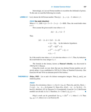 146 CHAPTER 2 Divisibility
X REVIEW EXERCISES
Find the number of positive integers ≤ 2776 and
1. Divisible by 2 or 5. 2. Not divisible by 2 or 3.
3. Divisible by 2, 3, or 5. 4. Not divisible by 2, 5, or 7.
Express each number in base ten.
5. 2000eight 6. 2345sixteen
7. BADsixteen
8. BAD.CAsixteen
Rewrite each number in the indicated base b.
9. 245, b = 2 10. 348, b = 8
11. 1221, b = 8 12. 1976, b = 16
In Exercises 13–16, perform the indicated operation.
13. 11010two
+ 111two
14. 5768sixteen
+ 78CBsixteen
15. 5AB8sixteen
× BADsixteen
16. 110110two
− 11011two
Rewrite each binary integer in base eight.
17. 10110101 18. 1101101101
19. 100110011 20. 10011011001
21–24. Rewrite each integer in Exercises 17–20 in base sixteen.
Find the value of x resulting from the execution of each algorithm fragment.
25. x ← 0
for i = 1 to n do
for j = 1 to n do
x ← x + 1
26. x ← 0
for i = 1 to n do
for j = 1 to i do
for k = 1 to j do
x ← x + 1
27. Find a formula for the number an of times the statement x ← x + 1 is executed
by the following loops.
for i = 1 to n do
for j = 1 to i/2 do
x ← x + 1
Using induction, prove each for every positive integer n.
 