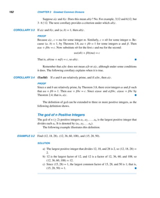 Computer Exercises 151
32. Find an explicit formula for gn.
Suppose we introduce a mixed pair of 1-month-old rabbits into a large enclosure
on the first day of a certain month. By the end of each month, the rabbits become
mature and each pair produces k − 1 mixed pairs of offspring at the beginning of
the following month. (Note: k ≥ 2.) For instance, at the beginning of the second
month, there is one pair of 2-month-old rabbits and k − 1 pairs of 0-month-olds; at
the beginning of the third month, there is one pair of 3-month-olds, k − 1 pairs of
1-month-olds, and k(k − 1) pairs of 0-month-olds. Assume the rabbits are immortal.
Let an denote the average age of the rabbit-pairs at the beginning of the nth month.
(P. Filipponi, 1990)
33. Define an recursively.
34. Predict an explicit formula for an.
35. Prove the formula in Exercise 34.
36. Find lim
n→∞
an.
37. Find the sum of the numbers in the nth row of the following triangular array
of Fibonacci numbers.
1
1 2
3 5 8
13 21 34 55
89 144 233 377 610
.
.
.
X COMPUTER EXERCISES
Write a program to do each task.
1. Read in an integer b ≥ 2 and select b + 1 integers at random. Find two integers
in the list such that their difference is divisible by b.
2. Read in an integer n ≥ 2 and select n positive integers at random. Find a se-
quence of integers from the list whose sum is divisible by n.
3. Assign the numbers 0–51 in order to the 52 playing cards in a standard deck.
Read in a number x, where 0 ≤ x ≤ 51. Identify the card numbered x. Use the
suit labels 0 = clubs, 1 = diamonds, 2 = hearts, and 3 = spades, and the card
labels 0 = ace, l = deuce, 2 = three, ..., in each suit.
 