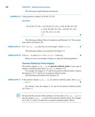 Enrichment Readings 153
28. Compute the sum of the reciprocals of twin primes correct to four decimal
places.
29. Read in a positive integer n, and compute the first n Fibonacci numbers using
recursion and iteration.
30. Verify that Fermat numbers f0 through f4 are primes.
31. Compute f5 and verify that 641|f5.
32. Verify that both 7 and 1913 are factors of f6.
33. Read in a positive integer n, and compute the first n Lucas numbers Ln.
34. Compute the values of Fn+1/Fn and Ln+1/Ln correct to 10 decimal places for
1 ≤ n ≤ 100.
X ENRICHMENT READINGS
1. P. T. Bateman et al., “A Hundred Years of Prime Numbers,” The American Math-
ematical Monthly, 103 (Nov. 1996), 729–741.
2. A. H. Beiler, Recreations in the Theory of Numbers, Dover, New York, 1966,
39–66, 83–87.
3. L. E. Card, “Patterns in Primes,” J. Recreational Mathematics, 1 (April 1968),
93–99.
4. L. E. Card, “More Patterns in Primes,” J. Recreational Mathematics, 2 (April
1969), 112–116.
5. D. Deutsch and B. Goldman, “Kaprekar’s Constant,” Mathematics Teacher, 98
(Nov. 2004), 234–242.
6. P. Hoffman, The Man Who Loved Only Numbers, Hyperion, New York, 1998.
7. T. Koshy, Fibonacci and Lucas Numbers with Applications, John Wiley  Sons,
New York, 2001.
8. M. Křížek et al., “17 Lectures on Fermat Numbers,” Springer-Verlag, New York,
2001.
9. C. Oliver, “The Twelve Days of Christmas,” Mathematics Teacher, 70 (Dec.
1977), 752–754.
10. R. Ondrejka, “Ten Extraordinary Primes,” J. Recreational Mathematics, 18
(1985–86), 87–92.
11. C. Pomerance, “The Search for Prime Numbers,” Scientific American, 247 (Dec.
1982), 136–147.
12. J. Varnadore, “Pascal’s Triangle and Fibonacci Numbers,” Mathematics Teacher,
84 (April 1991), 314–316, 319.
 