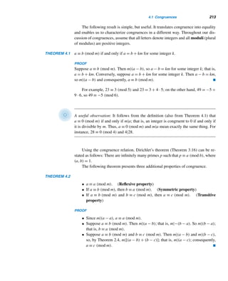 188 CHAPTER 3 Greatest Common Divisors
E X E R C I S E S 3.4
Mark true or false, where a, b, and c are arbitrary positive
integers and p is any prime.
1. The lcm of two primes is their product.
2. The lcm of two consecutive positive integers is their
product.
3. The lcm of two distinct primes is their product.
4. If (a,b) = 1, then [a,b] = ab.
5. If p  a, then [p,a] = pa.
6. If [a,b] = 1, then a = 1 = b.
7. If [a,b] = b, then a = 1.
8. If [a,b] = b, then a|b.
9. If [a,b] = ab, then a = b.
10. If [a,b] = ab and [b,c] = bc, then [a,c] = ac.
Find the lcm of each pair of integers.
11. 110, 210 12. 65, 66
Find [a,b] if
13. a|b 14. b|a
15. a = 1 16. a = b
17. a and b are distinct primes.
18. b = a + 1
Find [a,b] if
19. (a,b) = 3 and ab = 693.
20. ab = 156 and a and b are relatively prime.
21. Find the positive integer a if [a,a + 1] = 132.
22. Find the twin primes p and q such that [p,q] = 323.
Find the positive integers a and b such that
23. (a,b) = 20 and [a,b] = 840
24. (a,b) = 18 and [a,b] = 3780
25. What is your conclusion if (a,b) = [a,b]? Why?
Using recursion, find the lcm of the given integers.
26. 12, 18, 20, 28 27. 15, 18, 24, 30
28. 10, 16, 18, 24, 28 29. 12, 15, 18, 25, 30
30. Prove or disprove: [a,b,c] = abc/(a,b,c).
31. Find the smallest positive integer ≥ 2 that is a square,
a cube, and a fifth power. (A. Dunn, 1983)
Prove each, where a,b,c,k,m,a1,a2,...,an,x,y, and z
are positive integers.
32. The lcm of any two integers is unique.
33. (a,b)|[a,b]
34. [ka,kb] = k[a,b]
35. Let m be any multiple of a and b. Then [a,b]|m.
36. Let a1,a2,...,an be n (≥ 3) positive integers. Then
[a1,a2,...,an] = [[a1,a2,...,an−1],an].
37. [ka1,ka2,...,kan] = k[a1,a2,...,an−1,an].
38. If [a1,a2,...,an] = a1a2 ···an−1an, then a1,a2,
...,an are pairwise relatively prime.
39. max{x,y,z} − min{x,y,z} + min{x,y} + min{y,z} +
min{z,x} = x + y + z
40. The sum of the twin primes p and p + 2 is divisible
by 12, where p  3. (C. Ziegenfus, 1963)
41. (a,[b,c]) = [(a,b),(a,c)]
42. [a,(b,c)] = ([a,b],[a,c])
 
3.5 Linear Diophantine Equations
Often we are interested in integral solutions of equations with integral coefficients.
Such equations are called diophantine equations, after Diophantus, who wrote ex-
tensively on them. For example, when we restrict the solutions to integers, the equa-
tions 2x + 3y = 4,x2 + y2 = 1, and x2 + y2 = z2 are diophantine equations.
 
