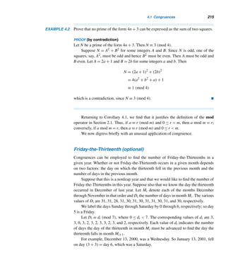 190 CHAPTER 3 Greatest Common Divisors
Mahavira, an astronomer and mathematician at the court of King Amoghavardana Vripatunga (814–877), was
born in Mysore, India. Only little is known about his life. A staunch Jain by religion, he is known for his Ganita-Sara-
Sangraha, the most scholarly treatise of the time on Indian mathematics. Written in nine chapters, it summarizes
the body of knowledge then known in India, in arithmetic, including zero, fractions, and the decimal system, and
geometry. It was translated from Sanskrit into English in 1912.
SOLUTION
Let x denote the number of plantains in a heap and y the number of plantains received
by a traveler. Then we get the LDE
63x + 7 = 23y (3.2)
Since both x and y must be positive, we are interested in finding only the positive
integral solutions of the LDE (3.2). Solving it for y,
y =
63x + 7
23
When x  0, clearly y  0. So try the values 1, 2, 3, and so on for x until the
value of y becomes an integer (Table 3.2). It follows from the table that x = 5, y = 14
is a solution. We can verify that x = 28, y = 77 is yet another solution. In fact, the
LDE has infinitely many solutions. See Example 3.20. 
x 1 2 3 4 5 ... 28 ...
y
70
23
133
23
196
23
252
23
14 ... 77 ...
Table 3.2
Another ancient riddle, called the hundred fowls puzzle, is found in the Math-
ematical Classic, a book by the sixth-century Chinese mathematician Chang Chiu-
chien.
EXAMPLE 3.18 If a cock is worth five coins, a hen three coins, and three chicks together one coin,
how many cocks, hens, and chicks, totaling 100, can be bought for 100 coins?
 