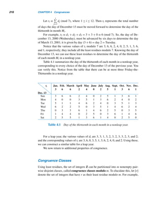 3.5 Linear Diophantine Equations 191
SOLUTION
Let x,y, and z denote the number of cocks, the number of hens, and the number of
chicks respectively. Clearly, x,y,z ≥ 0. Then the given data yield two LDEs:
x + y + z = 100 (3.3)
5x + 3y +
z
3
= 100 (3.4)
Substituting for z [= 100 − x − y from equation (3.3)] in equation (3.4) yields
5x + 3y +
1
3
(100 − x − y) = 100
That is,
7x + 4y = 100
y =
100 − 7x
4
= 25 −
7
4
x (3.5)
So, for y to be an integer, 7x/4 must be an integer; but 4  7, so x must be a multiple
of 4: x = 4t, where t is an integer. Then,
y = 25 −
7
4
x = 25 −
7(4t)
4
= 25 − 7t
and
z = 100 − x − y = 100 − 4t − (25 − 7t) = 75 + 3t
Thus, every solution to the puzzle is of the form x = 4t,y = 25−7t,z = 75+3t,
where t is an arbitrary integer.
Now, to find the possible actual solutions of the puzzle, we take the following
steps: Since x ≥ 0,t ≥ 0. Since y ≥ 0,25 − 7t ≥ 0; that is, t ≤ 25/7, so t ≤ 3. Since
z ≥ 0,75 + 3t ≥ 0; that is, t ≥ −25; but this does not give us any additional informa-
tion, so 0 ≤ t ≤ 3.
Thus, the riddle has four possible solutions, corresponding to t = 0, 1, 2, and
3: x = 0, y = 25, z = 75; x = 4, y = 18, z = 78; x = 8, y = 11, z = 81; and x = 12,
y = 4, z = 84. 
Although we were able to solve successfully the LDEs in both examples, we
should ask three questions:
 