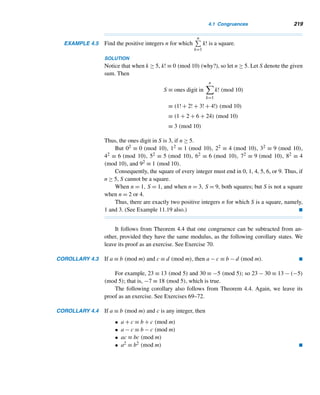 194 CHAPTER 3 Greatest Common Divisors
Divide both sides of this equation by d:

a
d

(x
− x0) =

b
d

(y0 − y
)
By Theorem 3.4, (a/d,b/d) = 1, so, by Corollary 3.4,
b
d
|(x − x0) and hence
x − x0 =

b
d

t for some integer t.
That is,
x
= x0 +

b
d

t
Now substituting for x − x0 in equation (3.7), we have
a

b
d

t = b(y0 − y
)

a
d

t = y0 − y
y
= y0 −

a
d

t
Thus, every solution of the LDE is of the desired form. 
It follows by this theorem that if the LDE ax+by = c is solvable, then it has infinitely
many solutions. They are given by the general solution x = x0 +

b
d

t and y =
y0 −

a
d

t, t being an arbitrary integer. By giving different values to t, we can find
any number of particular solutions.
This theorem has an interesting and useful corollary.
COROLLARY 3.13 If (a,b) = 1, then the LDE ax + by = c is solvable and the general solution is given
by x = x0 + bt,y = y0 − at, where x0,y0 is a particular solution. 
The following three examples demonstrate Theorem 3.19.
EXAMPLE 3.19 Determine whether the LDEs 12x + 18y = 30,2x + 3y = 4, and 6x + 8y = 25 are
solvable.
 