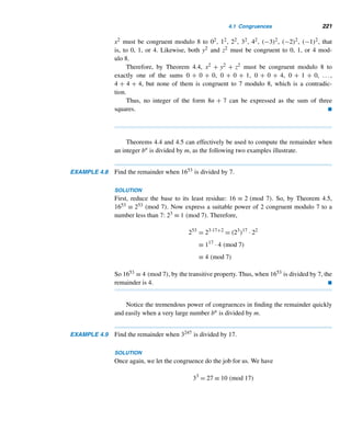 196 CHAPTER 3 Greatest Common Divisors
which shows x0 = 28, y0 = 77 is a particular solution of the LDE. [See part (2) of
the proof of the theorem. Also, note that we obtained this solution in Example 3.17.]
Therefore, by Corollary 3.13, the general solution is given by x = x0 + bt =
28 − 23t and y = y0 − at = 77 − 63t, where t is an arbitrary integer. 
EXAMPLE 3.21 Using Theorem 3.19, find the general solution of the hundred fowls puzzle in Exam-
ple 3.18.
SOLUTION
By Example 3.18, we have
x + y + z = 100 (3.8)
5x + 3y +
z
3
= 100 (3.9)
Eliminating z between these two equations, we obtain the LDE
7x + 4y = 100 (3.10)
Notice that (7,4) = 1 and by trial and error,
1 = (−1) · 7 + 2 · 4
Now multiply both sides of this equation by 100:
100 = (−100) · 7 + 200 · 4
Therefore, x0 = −100,y0 = 200 is a particular solution of the LDE (3.10). Thus,
by Corollary 3.13, the general solution of the LDE (3.10) is x = −100 + 4t, y =
200 − 7t. Then
z = 100 − x − y
= 100 − (−100 + 4t
) − (200 − 7t
)
= 3t
Thus, the general solution of the puzzle is x = −100 + 4t, y = 200 − 7t, z = 3t,
where t is an arbitrary integer.
This solution can be rewritten in such a way that we can recover the general
solution obtained earlier. We have
x = −100 + 4t
= 4(−25 + t
)
= 4t, where t = t
− 25
 