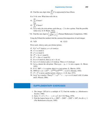 218 CHAPTER 4 Congruences
The following theorem shows that two congruences with the same modulus can
be added and multiplied, just as with equality.
THEOREM 4.4 Let a ≡ b (mod m) and c ≡ d (mod m). Then (1) a+c ≡ b+d (mod m) and (2) ac ≡
bd (mod m).
PROOF
Since a ≡ b (mod m) and c ≡ d (mod m), a = b + m and c = d + km for some
integers  and m. Then
(1) a + c = (b + m) + (d + km)
= (b + d) + ( + k)m
≡ b + d (mod m)
(2) ac − bd = (ac − bc) + (bc − bd)
= c(a − b) + b(c − d)
= cm + bkm
= (c + bk)m
So ac ≡ bd (mod m). 
EXAMPLE 4.3 We have 17 ≡ −4 (mod 3) and 28 ≡ 7 (mod 3). So, by Theorem 4.4, 17 + 28 ≡
−4 + 7 (mod 3); that is, 45 ≡ 3 (mod 3). Also, 17 · 28 ≡ (−4) · 7 (mod 3); that is,
476 ≡ −28 (mod 3). 
The following two examples are interesting applications of Corollary 4.1 and
Theorem 4.4.
EXAMPLE 4.4 Find the remainder when 1! + 2! + ··· + 100! is divided by 15.
SOLUTION
Notice that when k ≥ 5, k! ≡ 0 (mod 15) (why?). Therefore,
1! + 2! + ··· + 100! ≡ 1! + 2! + 3! + 4! + 0 + ··· + 0 (mod 15)
≡ 1 + 2 + 6 + 24 (mod 15)
≡ 1 + 2 + 0 (mod 15)
≡ 3 (mod 15)
Thus, when the given sum is divided by 15, the remainder is 3. 
 