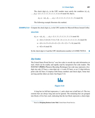 232 CHAPTER 4 Congruences
same congruence class modulo d. In other words, they are incongruent solutions if
and only if they belong to distinct congruence classes.
By Corollary 4.2, there are exactly d incongruent classes modulo d. Therefore,
the linear congruence, when solvable, has exactly d incongruent solutions, given by
x = x0 +

m
d
	
t, where 0 ≤ t  d. 
Note: x = x0 +

m
d
	
t, where 0 ≤ t  d, is the general solution of the linear
congruence.
This theorem has a useful corollary.
COROLLARY 4.6 The linear congruence ax ≡ b (mod m) has a unique solution if and only if
(a,m) = 1. 
The following two examples illustrate these fundamental results.
EXAMPLE 4.20 Determine if the congruences 8x ≡ 10 (mod 6), 2x ≡ 3 (mod 4), and 4x ≡ 7 (mod 5)
are solvable. Find the number of incongruent solutions when a congruence is solv-
able.
SOLUTION
• (8,6) = 2 and 2|10, so the congruence 8x ≡ 10 (mod 6) is solvable and it has
two incongruent solutions modulo 6.
• (2,4) = 2, but 2  3, so the congruence 2x ≡ 3 (mod 4) has no solutions.
• (4,7) = 1, so by Corollary 4.6, the congruence 4x ≡ 7 (mod 5) has a unique
solution modulo 5. 
The following example illustrates how to find the incongruent solutions of a
linear congruence.
EXAMPLE 4.21 Solve the congruence 12x ≡ 48 (mod 18).
SOLUTION
Since (12,18) = 6 and 6|48, the congruence has six incongruent solutions modu-
lo 6. They are given by x = x0 +

m
d
	
t = x0 + (18/6)t = x0 + 3t, where x0 is a
particular solution and 0 ≤ t  6. By trial and error, x0 = 1 is a solution. Thus, the
six incongruent solutions modulo 18 are 1 + 3t, where 0 ≤ t  6, that is, 1, 4, 7, 10,
13, and 16. 
 