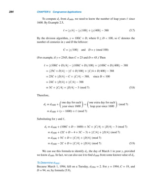 5.2 Modular Designs 255
Figure 5.2
Figure 5.3 Figure 5.4
Quilt Designs
We can use addition and multiplication tables for least residues modulo m to gener-
ate other artistic and interesting designs. For example, choose m = 9. Construct the
addition table for the set of least residues 0 through 8 modulo 9, as Table 5.1 shows.
 