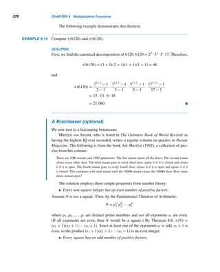 C/4
, where 0 ≤ D 
100.
 
X CHAPTER SUMMARY
This chapter explored the power of congruences in several applications.
Divisibility Tests
• An integer is divisible by 10 if and only if it ends in 0. (p. 247)
• An integer is divisible by 5 if and only if it ends in 0 or 5. (p. 248)
• An integer is divisible by 2i if and only if the number formed by the last i
digits is divisible by 2i. (p. 248)
• An integer is divisible by 3 if and only if the sum of its digits is divisible by 3.
(p. 248)
• An integer is divisible by 9 if and only if the sum of its digits is divisible by 9.
(p. 248)
• An integer is divisible by 11 if and only if the sum of its digits in the even po-
sitions minus that of its digits in the odd positions is divisible by 11. (p. 249)
• Every palindrome with an even number of digits is divisible by 11. (p. 249)
Casting Out Nines
• This technique can detect computational errors. (p. 249)
• The digital root of a positive integer is its least residue modulo 9; if it is zero,
the digital root is 9. (p. 251)
 