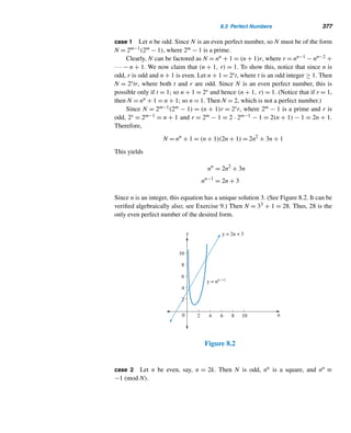 6 Systems of Linear
Congruences
Time as he grows old teaches many lessons.
— AESCHYLUS
e have studied linear congruences and seen how to solve such congru-
Wences when they are solvable. We now turn to solving a set of two or
more linear congruences in the same number of variables. Such a set is
called a system of linear congruences.
To begin with, we shall study systems of linear congruences in a single variable
x with pairwise relatively prime moduli. We then turn to systems in x with moduli
that are not necessarily relatively prime, and finally to systems in two variables x and
y with the same modulus.
6.1 The Chinese Remainder Theorem
Systems of linear congruences in a single variable were known in ancient China,
India, and Greece; originally, they were used by astronomers for calendar making.
The following puzzle, for example, is due to the Chinese mathematician Sun-Tsu,
and appears in Master Sun’s Mathematical Manual, written between 287 A.D. and
473 A.D.:
Find a number that leaves a remainder of 1 when divided by 3, a remainder of 2
when divided by 5, and a remainder of 3 when divided by 7.
Using the congruence language, the riddle is to find an integer x such that
x ≡ 1 (mod 3), x ≡ 2 (mod5), and x ≡ 3 (mod7).
295
 