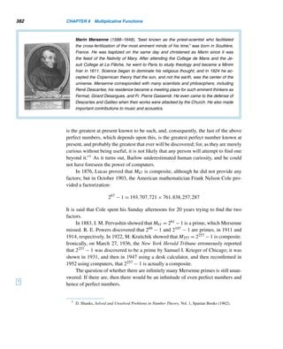 300 CHAPTER 6 Systems of Linear Congruences
of x modulo M. Since x ≡ r (modM) and 0  r  M, r would be the exact value
of x.
The largest power of 2 the eight-digit calculator can handle is 226 = 67,108,864,
whereas 231 ≈ 2.1474836 × 109. So we select four pairwise relatively prime num-
bers m1 = 300, m2 = 301, m3 = 307, and m4 = 311 such that M = m1m2m3m4 =
300 · 301 · 307 · 311  x; to check this, we have
M  34
× 108
= 81 × 108
 8 × 109
so M  x. (We do not need to know the exact value of M.)
Notice that
210
= 1024
≡ 124 (mod300)
≡ 121 (mod301)
≡ 103 (mod307)
≡ 91 (mod311)
Since 231 = 2 · 210 · 210 · 210,
231
≡ 2 · 124 · 124 · 124 (mod300)
≡ −52 (mod300)
Similarly, 231 ≡ 51 (mod301), 231 ≡ 228 (mod307), and 231 ≡ 36 (mod311). (Ver-
ify these.)
Thus, x = 231 satisfies the linear system:
x ≡ −52 (mod300)
x ≡ 51 (mod301)
x ≡ 228 (mod307)
x ≡ 36 (mod311)
To apply the CRT, we have
M1 = M/m1 = 301 · 307 · 311, M2 = M/m2 = 300 · 307 · 311
M3 = M/m3 = 300 · 301 · 311, and M4 = M/m4 = 300 · 301 · 307
 