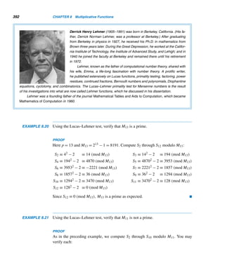 310 CHAPTER 6 Systems of Linear Congruences
Subtracting,
(ad − bc)x0 ≡ (ed − bf) (modm)
By Corollary 4.6, x0 has a unique value modulo m if and only if (,m) = 1. Simi-
larly, y0 has a unique value modulo m if and only if (,m) = 1.
Thus, the system has a unique solution modulo m if and only if (,m) = 1. 
The following example demonstrates this theorem.
EXAMPLE 6.11 Verify that the linear system
2x + 3y ≡ 4 (mod13)
3x + 4y ≡ 5 (mod13)
has a unique solution modulo 13.
SOLUTION
By Theorem 6.4, all we need to check is whether (,13) = 1 for the linear system:
 ≡ ad −bc ≡ 2·4−3·3 ≡ −1 ≡ 12 (mod13). Since (12,13) = 1, by Theorem 6.4,
the system has a unique solution modulo 13. 
Although Theorem 6.4 can be used to determine whether a system has a unique
solution, it does not furnish us with the solution when it is solvable. However, the
following theorem does.
THEOREM 6.5 When the linear system
ax + by ≡ e (modm)
cx + dy ≡ f (modm)
has a unique solution modulo m, it is given by x0 ≡ −1(ed − bf) (modm) and
y0 ≡ −1(af − ce) (modm), where  ≡ ad − bc (modm) and −1 is an inverse of
 modulo m.
PROOF
By Theorem 6.4, since the system has a unique solution modulo m,(,m) = 1; so,
by Corollary 4.6,  is invertible.
 