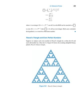 Chapter Summary 313
has a unique solution modulo m if and only if (,m) = 1,
where
 ≡







a1 b1 c1
a2 b2 c2
a3 b3 c3







(modm)
Using this fact, determine whether each system has a
unique solution.
24. x + y + z ≡ 6 (mod7)
x + 2y + 3z ≡ 6 (mod7)
2x + 3y + 4z ≡ 5 (mod7)
25. x − 2y − z ≡ 6 (mod11)
2x + 3y + z ≡ 5 (mod11)
3x + y + 2z ≡ 2 (mod11)
26. x − y + 2z ≡ 7 (mod8)
2x + y − z ≡ 7 (mod8)
3x + 2y + z ≡ 2 (mod8)
27. 2x − 3y + z ≡ 12 (mod13)
x + 2y − z ≡ 6 (mod13)
3x − y + 2z ≡ 2 (mod13)
28–31. When the linear system (6.5) has a unique solu-
tion, it is given by
x ≡ −1







d1 b1 c1
d2 b2 c2
d3 b3 c3







(modm)
y ≡ −1







a1 d1 c1
a2 d2 c2
a3 d3 c3







(modm)
z ≡ −1







a1 b1 d1
a2 b2 d2
a3 b3 d3







(modm)
Using this result, solve linear systems in Exer-
cises 24–27.
 
X CHAPTER SUMMARY
We have established the solvability of systems of linear congruences x ≡ ai (modmi),
where 1 ≤ i ≤ k and the moduli mi are pairwise relatively prime. Also, we have
shown that the solution is unique modulo m1m2 ···mk. We have obtained necessary
and sufficient conditions for the solvability of such systems when the moduli are
not necessarily pairwise relatively prime and have proved that the solution is unique
modulo [m1,m2,...,mk]. We have solved linear systems in a single variable using
iteration and the CRT, and 2 × 2 linear systems using elimination and determinants.
The Chinese Remainder Theorem
• The linear system x ≡ ai (modmi), where 1 ≤ i ≤ k and the moduli are pair-
wise relatively prime, has a unique solution modulo m1m2 ···mk. (p. 297)
• The solution of the linear system is given by x ≡ a1M1y1 + a2M2y2 + ··· +
akMkyk (modM), where M = m1m2 ···mk, Mi = M/mi, and yi is an inverse
of Mi modulo mi. (p. 297)
 