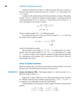 314 CHAPTER 6 Systems of Linear Congruences
• The linear system x ≡ ai (modmi) is solvable if and only if (mi, mj)|(ai − aj)
for every i and j, where 1 ≤ i  j ≤ k; when it is solvable, the system has a
unique solution modulo [m1,m2,...,mk]. (p. 305)
2 × 2 Linear Systems
• The 2 × 2 linear system
ax + by ≡ e (modm)
cx + dy ≡ f (modm)
has a unique solution modulo m if and only if (,m) = 1, where  ≡ ad −
bc (modm). (p. 309)
• The solution is given by x0 ≡ −1(de − bf) (modm), y0 ≡ −1(af −
ce) (modm), where −1 denotes an inverse of  modulo m. (p. 310)
X REVIEW EXERCISES
Solve each linear system using iteration.
1. x ≡ 3 (mod7)
x ≡ 5 (mod10)
2. x ≡ 6 (mod8)
x ≡ −2 (mod12)
3. x ≡ 2 (mod5)
x ≡ 3 (mod7)
x ≡ 5 (mod8)
4. x ≡ 4 (mod6)
x ≡ −2 (mod10)
x ≡ −2 (mod15)
Using the CRT, solve each linear system.
5. x ≡ 3 (mod7)
x ≡ 5 (mod10)
6. x ≡ 5 (mod9)
x ≡ 8 (mod16)
7. x ≡ 2 (mod5)
x ≡ 3 (mod7)
x ≡ 5 (mod8)
8. x ≡ 3 (mod5)
x ≡ 5 (mod7)
x ≡ 8 (mod12)
Find the smallest positive integer that leaves
9. The remainders 8, 7, and 11 when divided by 7, 11, and 15, respectively.
10. The remainders 8, 5, and 14 when divided by 11, 12, and 15, respectively.
Find the largest integer  15,000 that leaves:
11. The remainders 2, 5, 0, and 1 when divided by 5, 11, 12, and 13, respectively.
12. The remainders 3, 7, 9, and 11 when divided by 8, 12, 14, and 17, respectively.
 