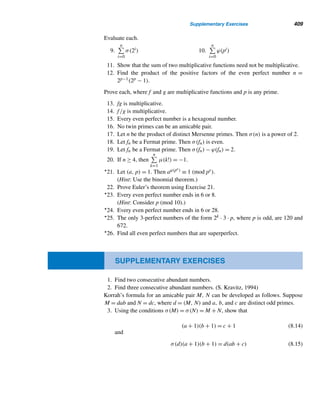 7.2 Fermat’s Little Theorem 327
is known as Fermat’s little theorem or simply Fermat’s theorem, to distinguish
it from Fermat’s last theorem, which is presented in Chapter 13. Incidentally, the
special case of Fermat’s little theorem for a = 2 was known to the Chinese as early
as 500 B.C.
The first proof of Fermat’s little theorem was given by Euler in 1736, almost
a century after Fermat’s announcement. Leibniz had given an identical proof in an
unpublished work about 50 years prior to Euler’s, but once again Leibniz did not
receive his share of credit.
We need the following lemma for the proof of Fermat’s little theorem, but before
we turn to the lemma, let us study a special case.
EXAMPLE 7.3 Let p = 7 and a = 12. Clearly, p  a. Then,
1 · 12 ≡ 5 (mod 7) 2 · 12 ≡ 3 (mod 7) 3 · 12 ≡ 1 (mod 7)
4 · 12 ≡ 6 (mod 7) 5 · 12 ≡ 4 (mod 7) 6 · 12 ≡ 2 (mod 7)
Thus, the least residues of 1 · 12, 2 · 12, 3 · 12, 4 · 12, 5 · 12, and 6 · 12 are the same
as the integers 1, 2, 3, 4, 5, and 6 in some order. 
More generally, we have the following result.
LEMMA 7.2 Let p be a prime and a any integer such that p  a. Then the least residues of
the integers a,2a,3a,...,(p − 1)a modulo p are a permutation of the integers
1,2,3,...,(p − 1).
PROOF
The proof consists of two parts. [First, we will show that ia ≡ 0 (mod p), where
1 ≤ i ≤ p − 1. Then we will show that the least residues of ia and ja modulo p are
distinct if i = j, where 1 ≤ j ≤ p − 1.]
To show that ia ≡ 0 (mod p), where 1 ≤ i ≤ p − 1:
Suppose ia ≡ 0 (mod p). Then p|ia. But (p,a) = 1, so p|i, which is impossible
since i  p. Therefore, ia ≡ 0 (mod p).
To show that if ia ≡ ja (mod p), where 1 ≤ i,j ≤ p − 1 then i = j:
Suppose ia ≡ ja (mod p), where 1 ≤ i,j ≤ p − 1. Since (p,a) = 1, by Theorem
4.6, i ≡ j (mod p). But both i and j are least residues modulo p, so i = j. Thus, if
ia ≡ ja (mod p), where 1 ≤ i,j ≤ p − 1, then i = j. In other words, no two least
residues of a,2a,3a,...,(p − 1)a are congruent modulo p. 
We are now ready to present Fermat’s little theorem formally and to prove it.
Using the preceding lemma, we will find that the proof is short and clear.
 