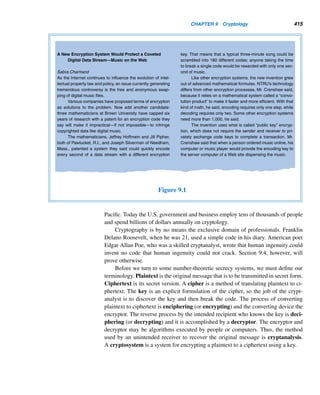 7.2 Fermat’s Little Theorem 333
Let t be any positive integer such that 2t ≡ 1 (mod p). By the division algorithm,
t = qd + r, where 0 ≤ r  d. Then
1 ≡ 2t
≡ 2qd+r
≡

2d
q
· 2r
≡ 1q
· 2r
≡ 2r
(mod p)
Since r  d, this implies that r = 0. Then t = qd and d|t.
Since 2n ≡ −1 (mod p), 22n ≡ 1 (mod p). Consequently, d|2n. Since 2n ≡ −1
(mod p) and 2d ≡ 1 (mod p), it follows that d = n. Suppose d  n. Then 2n−d ≡ −1
(mod p), which contradicts the choice of n. Thus, d  n and d|2n; so d = 2n.
By Fermat’s little theorem, 2p−1 ≡ 1 (mod p). So d|p − 1; thus, p ≡ 1 (mod d)
and hence p ≡ 1 (mod n), as desired.
The following theorem shows Fermat’s little theorem can be extended to all
positive integers a.
THEOREM 7.7 Let p be a prime and a any positive integer. Then ap ≡ a (mod p).
PROOF (by cases)
case 1 Suppose p  a. Then, by Fermat’s little theorem, ap−1 ≡ 1 (mod p), so ap ≡
a (mod p).
case 2 Suppose p|a. Then p ≡ a ≡ 0 (mod p), so ap ≡ 0 (mod p), by Theorem 4.5.
Therefore, by Theorem 4.2, ap ≡ a (mod p).
Thus, in both cases, ap ≡ a (mod p). 
The following example illustrates this theorem.
EXAMPLE 7.10 Let p = 7. If a = 12, then by Example 7.4, 126 ≡ 1 (mod 7), so 127 ≡ 12 (mod 7).
On the other hand, if a = 28, then 28 ≡ 0 (mod 7), so 287 ≡ 0 (mod 7). But 0 ≡ 8
(mod 7), so 287 ≡ 28 (mod 7). 
Next, we present an alternate and elegant proof of Theorem 7.7, based on the
binomial theorem and induction, developed in 1989 by R. J. Hendel of Dowling
College, New York.
An Alternate Proof of Theorem 7.7 (optional)
Let x be any integer. Because p|

p
k

, where 0  k  p, by the binomial theorem, it
can be shown that (x + 1)p ≡ xp + 1 (mod p). (See Exercise 33.)
 