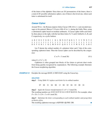 7.2 Fermat’s Little Theorem 335
The Pollard p − 1 Factoring Method
In 1974, Pollard developed a factoring method based on Fermat’s little theorem,
called the Pollard p − 1 method. Suppose n is an odd integer known to be composite.
Let p be a prime factor of n such that the prime factors of p − 1 are relatively small.
Let k be a large enough positive integer such that (p − 1)|k!. For example, let p =
2393. Then p − 1 = 2392 = 23 · 13 · 23 and (p − 1)|23!.
Let k! = m(p − 1) for some integer m. Since 2  p, by Fermat’s little theorem,
2p−1 ≡ 1 (mod p). Then
2k!
= 2m(p−1)
=

2p−1
m
≡ 1m
≡ 1 (mod p)
So p|(2k! − 1).
Let r be the least positive residue of 2k! modulo n; so r − 1 ≡ 2k! − 1 (mod n).
Since p|n and p|(2k! − 1), p|(r − 1). So the gcd (r − 1,n) is a nontrivial factor of n.
Notice that, as in the case of the rho method, the choice of p does not occur in the
computation of (r − 1,n).
To implement this technique, first notice that 2k! = ((((21)2)3)···)k; then com-
pute the least residue r of 2k! modulo n; and at each step, compute (r − 1,n) until a
nontrivial factor emerges, as the following example illustrates.
EXAMPLE 7.11 Using the Pollard p − 1 method, find a nontrivial factor of n = 2813.
SOLUTION
Using the fact that 2k! = (2(k−1)!)k, we continue computing the least positive residue
r ≡ 2k! (mod 2813) and the gcd (r−1,n) until a nontrivial factor of n appears, where
k ≥ 1:
21! = 2 ≡ 2 (mod 2813) (1,2813) = 1
22! = 22 ≡ 4 (mod 2813) (3,2813) = 1
23! = 43 ≡ 64 (mod 2813) (63,2813) = 1
24! ≡ 644 ≡ 484 (mod 2813) (483,2813) = 1
25! ≡ 4845 ≡ 1648 (mod 2813) (1647,2813) = 1
26! ≡ 16486 ≡ 777 (mod 2813) (776,2813) = 97
Thus, 97|2813. 
The p−1 method fails if 2k! ≡ 1 (mod n). For example, when n = 3277, 27! ≡ 1
(mod 3277) and (0,3277) = 3277. Interestingly, we can use any base b in lieu of 2
in the algorithm, where 1  b  p.
 