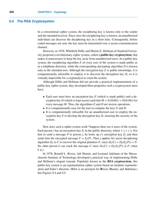 352 CHAPTER 7 Three Classical Milestones
has the said property. Such a number is a Smith number. The smallest Smith num-
ber is 4. In 1987, W. L. McDaniel showed that there are infinitely many palindromic
Smith numbers.
3. Show that 202, 265, 666, and 1111 are Smith numbers.
4. There are six Smith numbers  100. Find them.
5. In 1917, R. Ratat gave four solutions to the equation ϕ(n) = ϕ(n+1), namely, 1,
3, 15, and 104. A year later, R. Goormaghtigh added four more to the list: 164,
194, 255, and 495. In 1974, T. E. Moore found a new solution, namely, 65535.
Verify that they are indeed solutions of the equation.
Let f(n) = ϕ(n) + ϕ2(n) + ϕ3(n) + ··· + ϕ(1), where ϕi(n) = ϕ(ϕi−1(n))
and ϕ1(n) = ϕ(n). (D. L. Silverman, 1982)
6. Compute f(5) and f(8). 7. Prove that f(2k) = 2k.
Prove each, where p is any prime, and m and n are any positive integers.
8. Every positive integer n is a factor of some integer N consisting of 0s and 1s.
9.
(np − 1)!
(n − 1)!pn−1
≡ (−1)n (mod p). (H. Sazegar, 1993)
10. Let m ≥ 2 such that
(nm − 1)!
(n − 1)!mn−1
≡ (−1)n (mod m). Then m is a prime.
(Hint: Use contradiction to prove this converse of Sazegar’s result.)
X COMPUTER EXERCISES
Write a program to perform each task, where p is a prime ≤ 100.
1. Read in a prime p and list all least residues modulo p that are self-invertible.
2. Read in a prime p and verify Wilson’s theorem.
3. Find all Wilson primes ≤ 1000.
4. Read in a positive integer n ≤ 100 and list all primes of the form n! + 1.
5. Verify that 2n ≡ 2 (mod n) for all primes ≤ 340.
6. Verify that 2341 ≡ 2 (mod 341).
7. List all positive integers n ≤ 341 such that 2n ≡ 2 (mod n). Identify those that
are composite numbers.
Verify each.
8. a23 ≡ a (mod 23) for 0 ≤ a ≤ 22. 9. a31 ≡ a (mod 31) for 0 ≤ a ≤ 30.
10. Find all primes p ≤ 1000 such that 2p−1 ≡ 1 (mod p2).
 